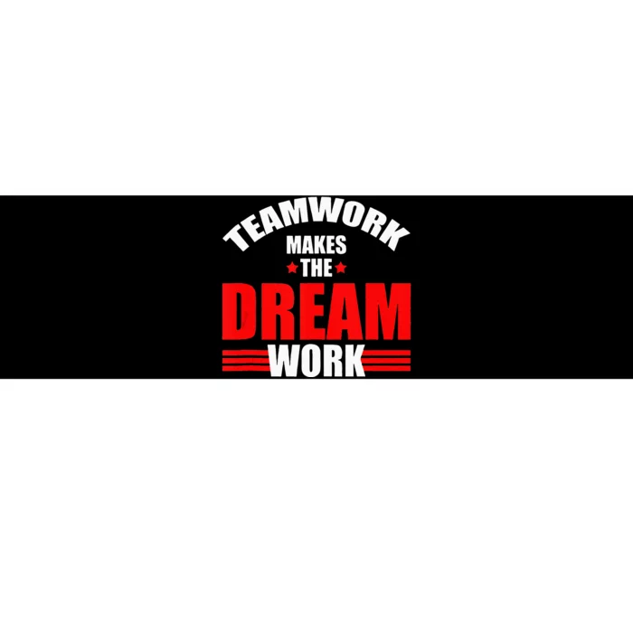 Teamwork Makes The Dream Work Team Crew Building Bumper Sticker