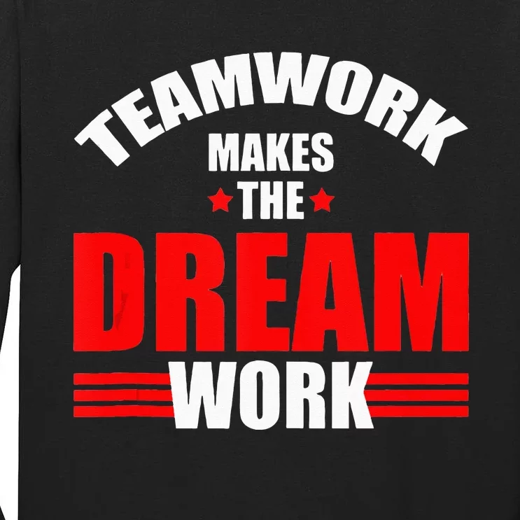 Teamwork Makes The Dream Work Team Crew Building Tall Long Sleeve T-Shirt