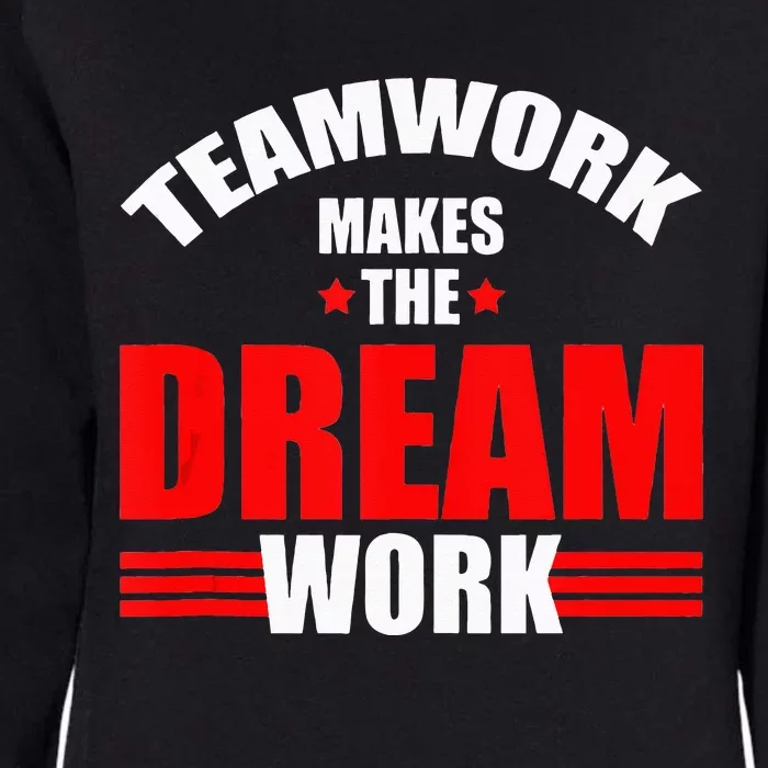 Teamwork Makes The Dream Work Team Crew Building Womens California Wash Sweatshirt