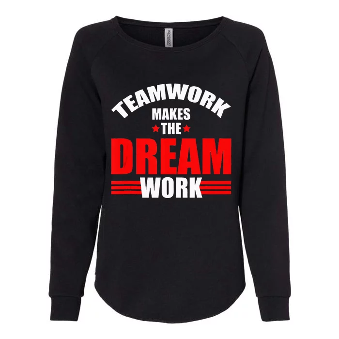 Teamwork Makes The Dream Work Team Crew Building Womens California Wash Sweatshirt