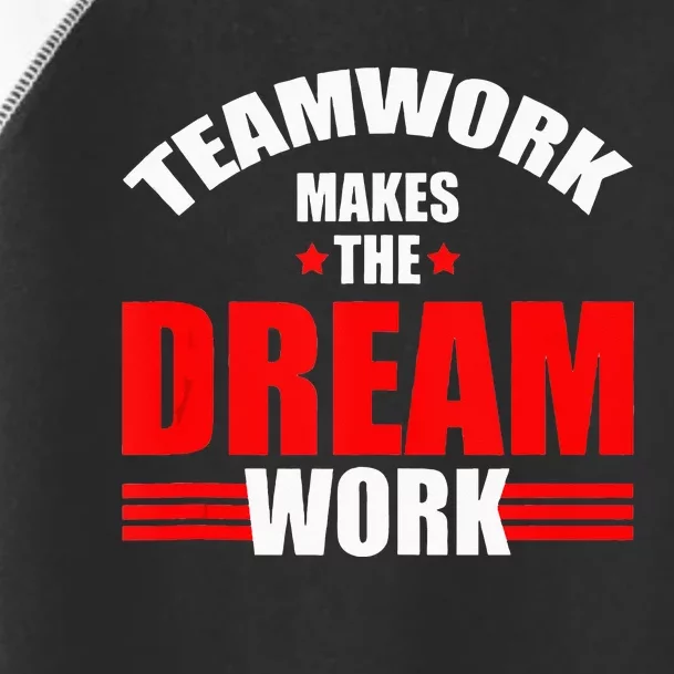 Teamwork Makes The Dream Work Team Crew Building Toddler Fine Jersey T-Shirt