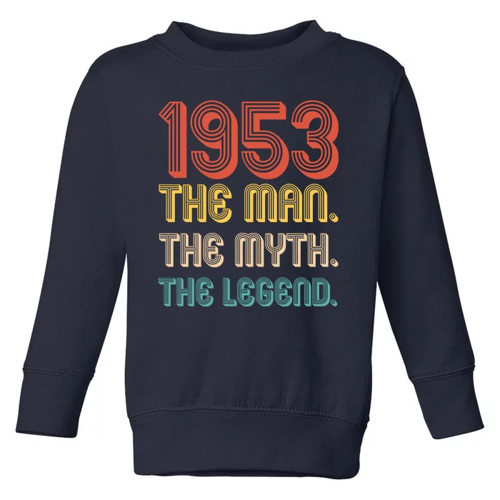 The Man The Myth The Legend 1953 70th Birthday Toddler Sweatshirt