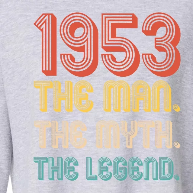 The Man The Myth The Legend 1953 70th Birthday Cropped Pullover Crew