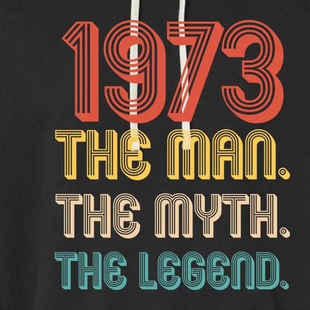 The Man The Myth The Legend 1973 50th Birthday Garment-Dyed Fleece Hoodie