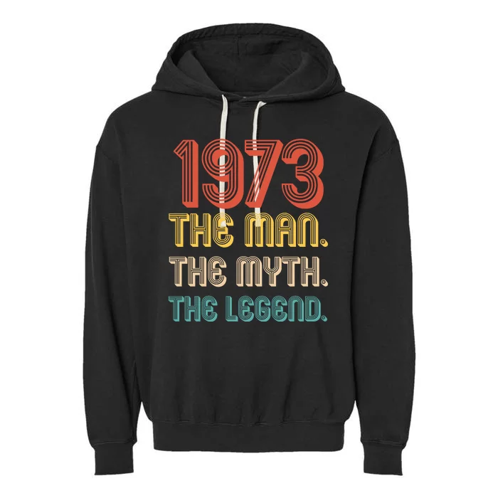 The Man The Myth The Legend 1973 50th Birthday Garment-Dyed Fleece Hoodie