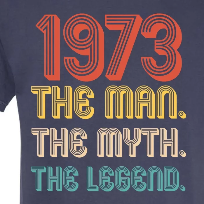 The Man The Myth The Legend 1973 50th Birthday Garment-Dyed Heavyweight T-Shirt