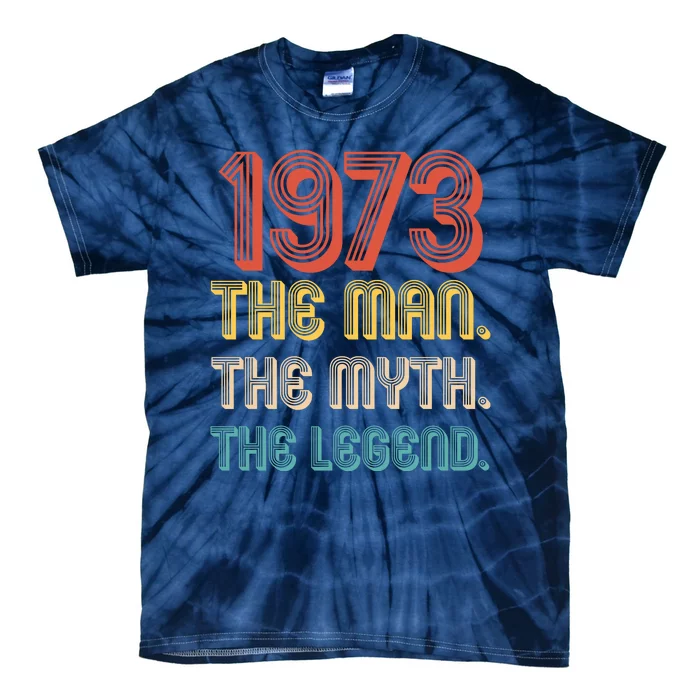 The Man The Myth The Legend 1973 50th Birthday Tie-Dye T-Shirt