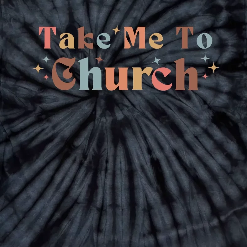 Take Me To Church Christian Tie-Dye T-Shirt