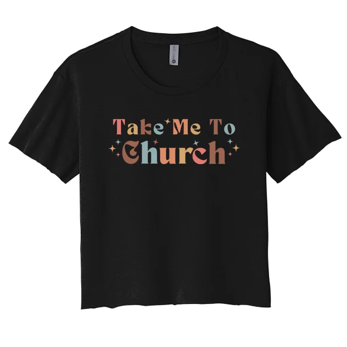 Take Me To Church Christian Women's Crop Top Tee