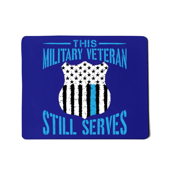 This Military Veteran Still Serves Gift Police Officer Gift Mousepad