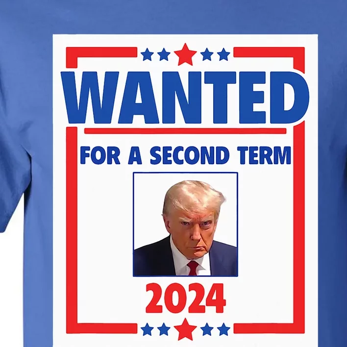 Trumps Mugshot Wanted For A Second Term 2024 President Tall T-Shirt