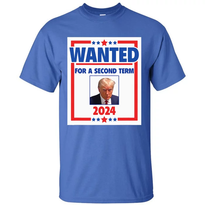 Trumps Mugshot Wanted For A Second Term 2024 President Tall T-Shirt