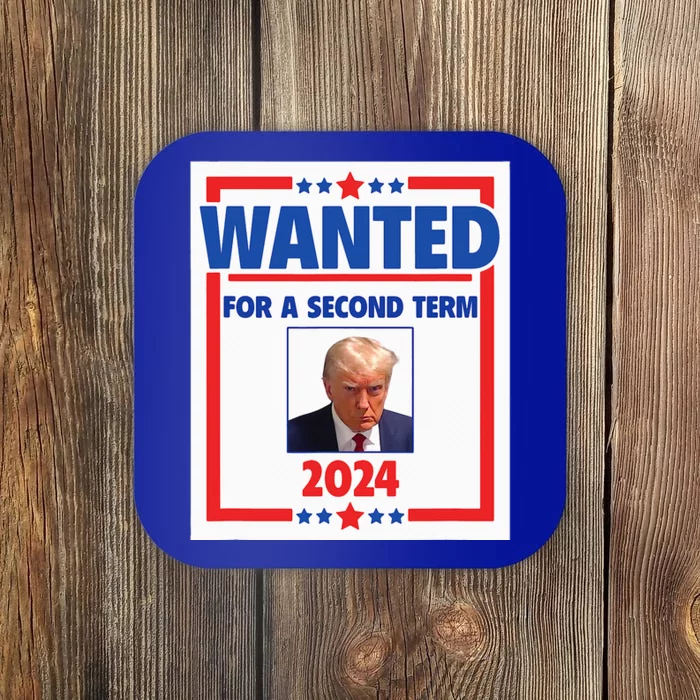 Trumps Mugshot Wanted For A Second Term 2024 President Coaster