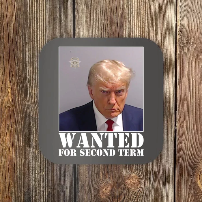 Trump Mugshot Wanted For Second Term Coaster