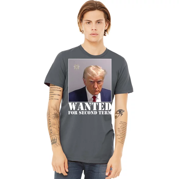 Trump Mugshot Wanted For Second Term Premium T-Shirt