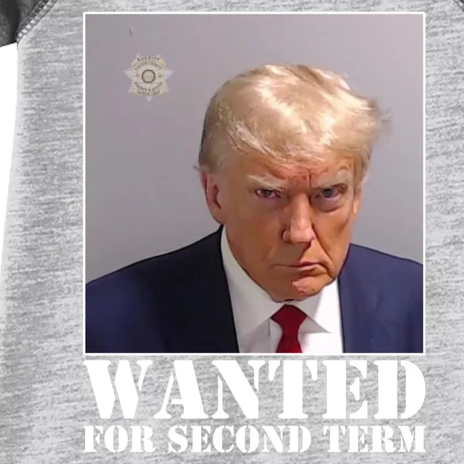 Trump Mugshot Wanted For Second Term Infant Baby Jersey Bodysuit