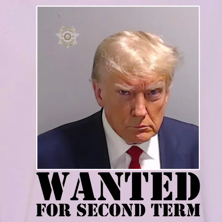 Trump Mugshot Wanted For Second Term Garment-Dyed Sweatshirt