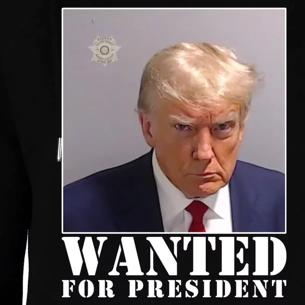 Trump Mugshot Wanted For President Womens Funnel Neck Pullover Hood