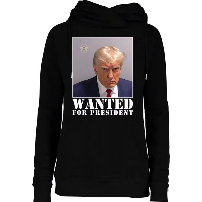 Trump Mugshot Wanted For President Womens Funnel Neck Pullover Hood