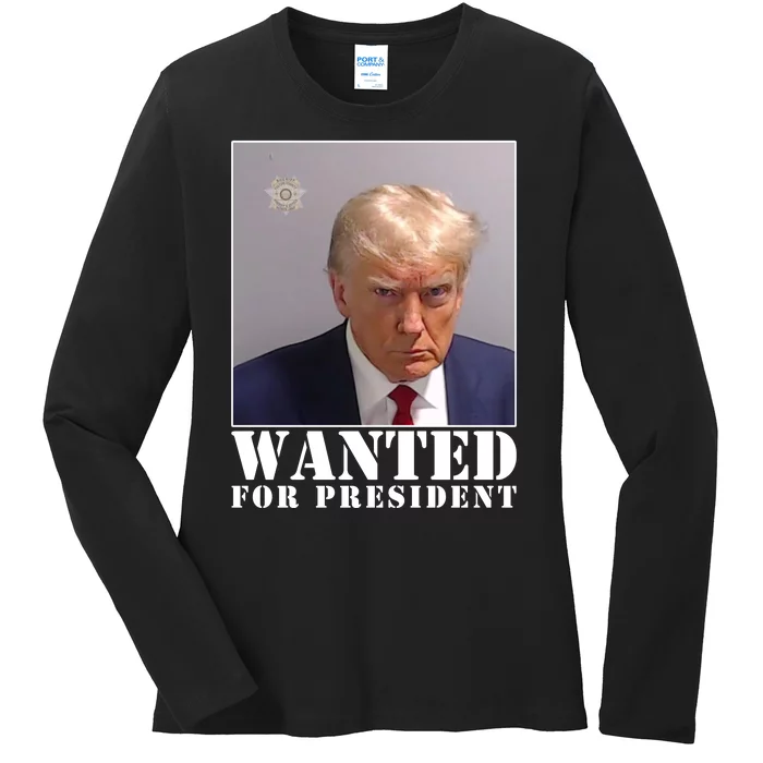 Trump Mugshot Wanted For President Ladies Long Sleeve Shirt