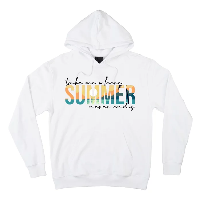 Take Me Where Summer Never Ends Hoodie