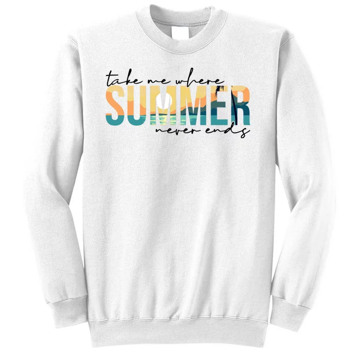 Take Me Where Summer Never Ends Sweatshirt