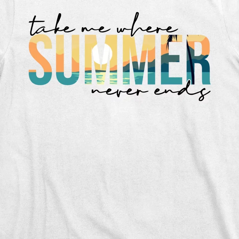 Take Me Where Summer Never Ends T-Shirt