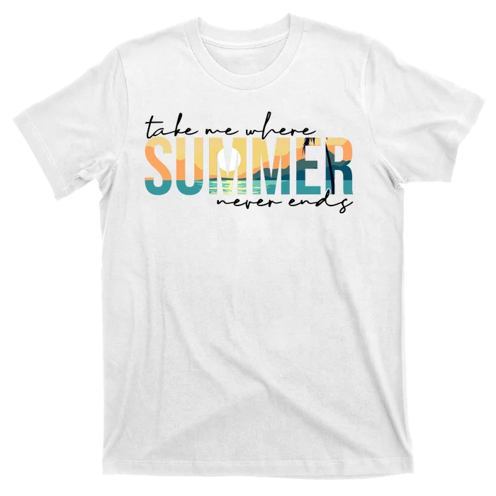 Take Me Where Summer Never Ends T-Shirt