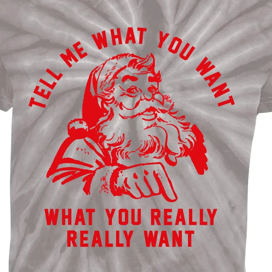 Tell Me What You Want Funny Christmas Santa Xmas Gift Kids Tie-Dye T-Shirt