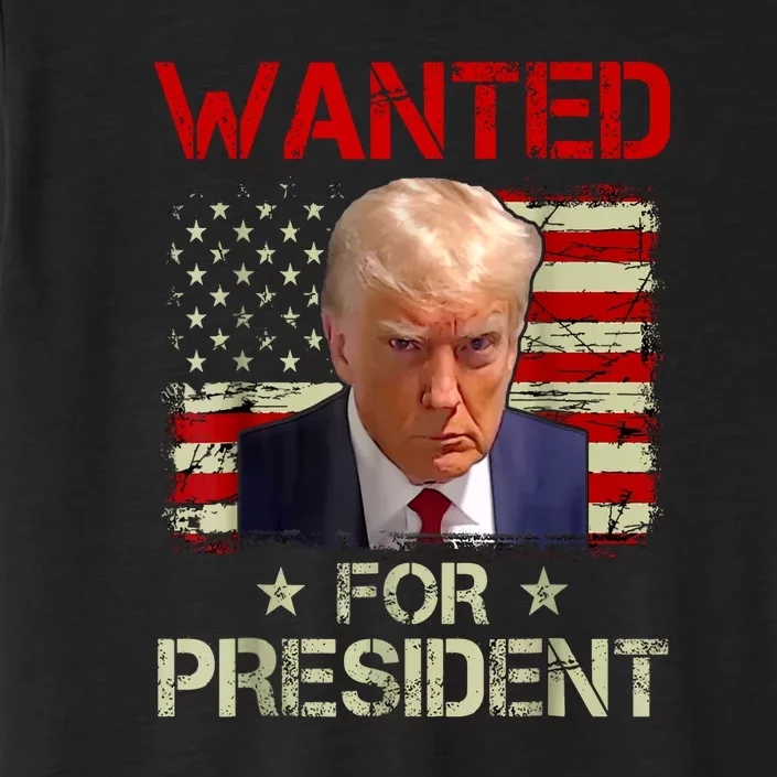 Trumps Mugshot Wanted For A Second Term 2024 President Gift ChromaSoft Performance T-Shirt