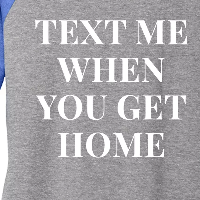 Text Me When You Get Home Gift Women's Tri-Blend 3/4-Sleeve Raglan Shirt