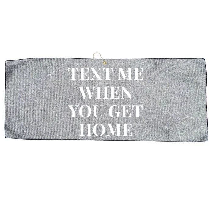 Text Me When You Get Home Gift Large Microfiber Waffle Golf Towel