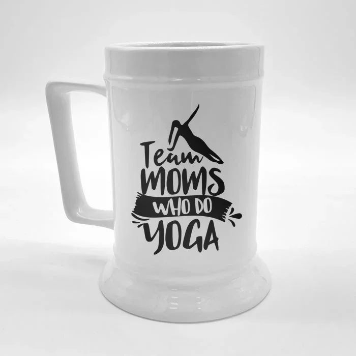 Team Moms Who Do Yoga Mom Mother Hobby Mommy Mama Mothers Gift Front & Back Beer Stein