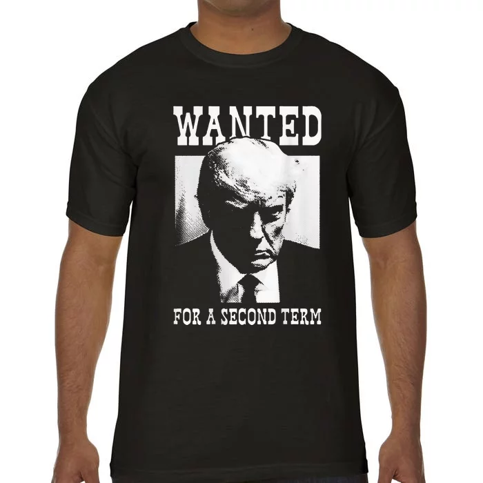 Trump Mugshot Wanted For Second Term 2024 Comfort Colors T-Shirt