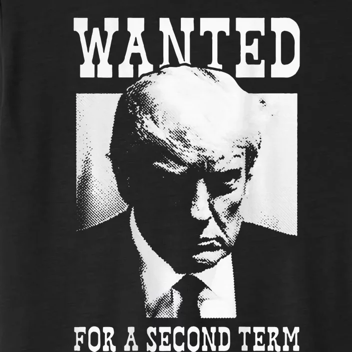 Trump Mugshot Wanted For Second Term 2024 ChromaSoft Performance T-Shirt