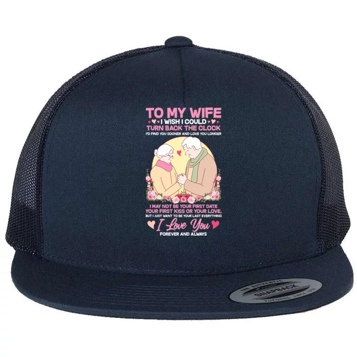 To My Wife I Wish I Could Turn Back The Clock Flat Bill Trucker Hat