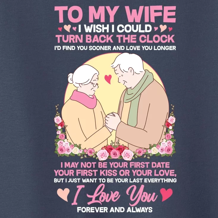 To My Wife I Wish I Could Turn Back The Clock Toddler T-Shirt