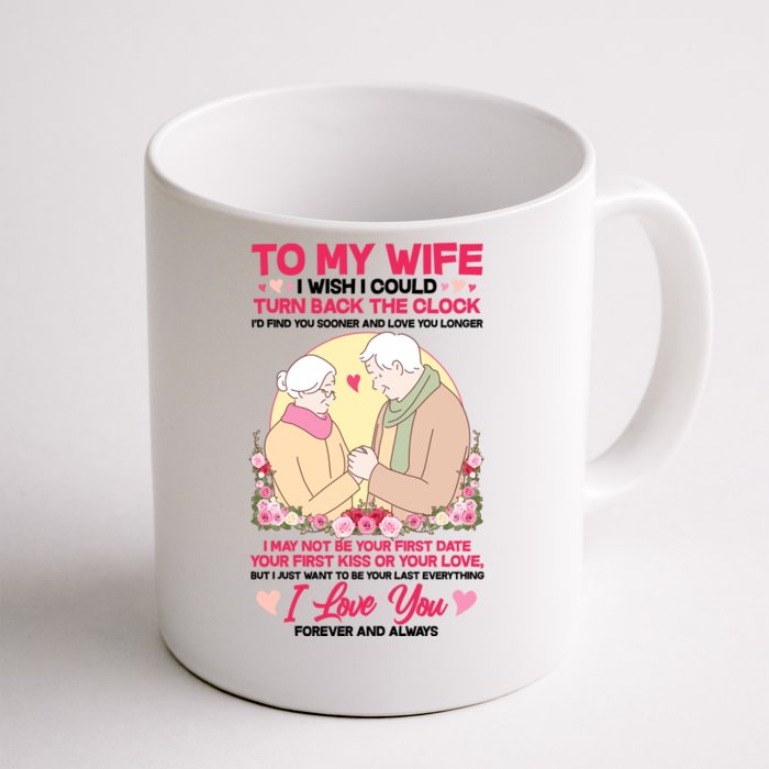 To My Wife I Wish I Could Turn Back The Clock Front & Back Coffee Mug