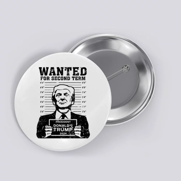 Trump Mugshot Wanted For Second Term 2024 Button