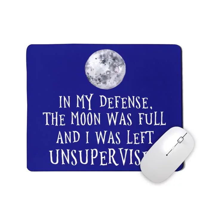 The Moon Was Full And I Was Left Unsupervised Witch Gift Mousepad