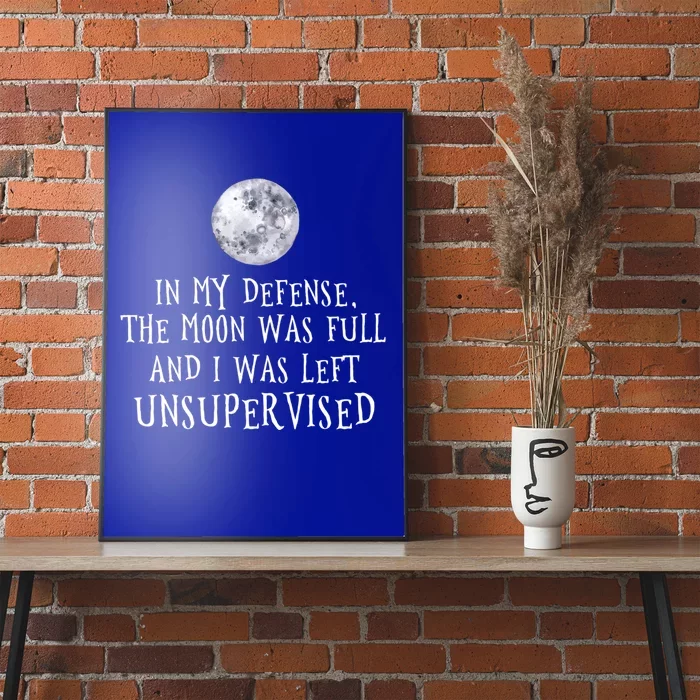 The Moon Was Full And I Was Left Unsupervised Witch Gift Poster