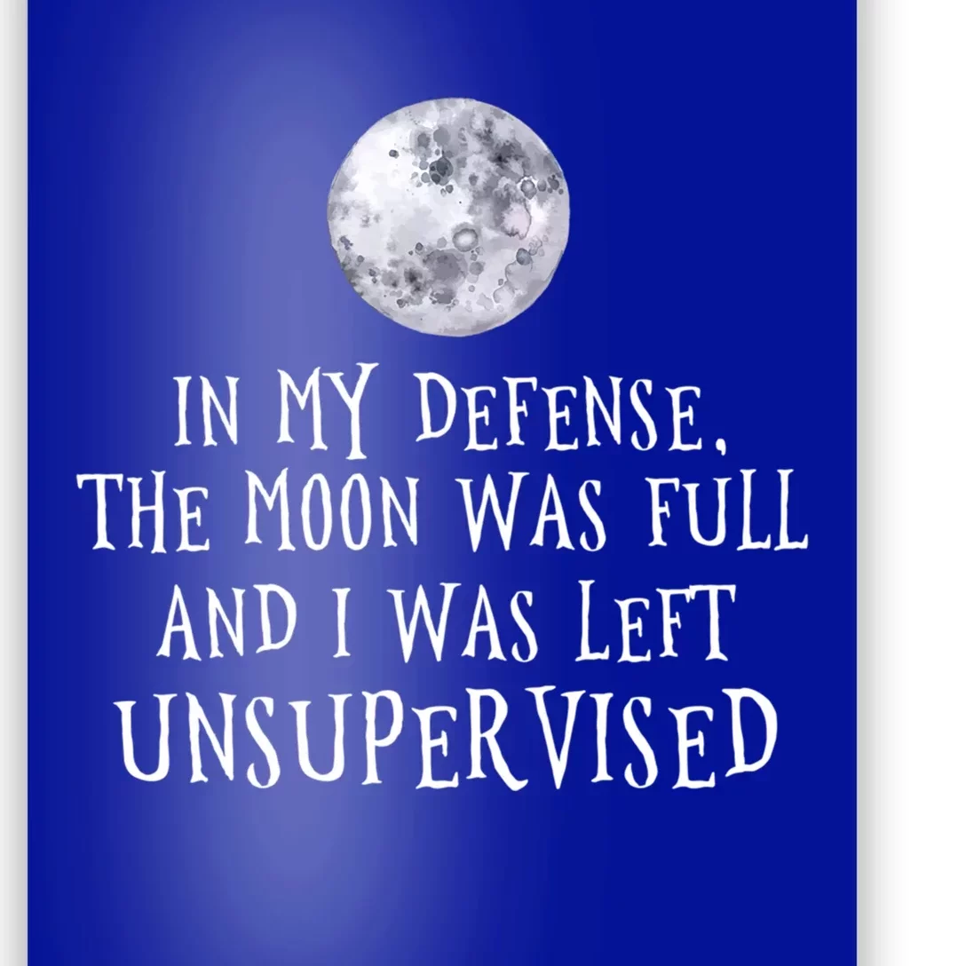 The Moon Was Full And I Was Left Unsupervised Witch Gift Poster