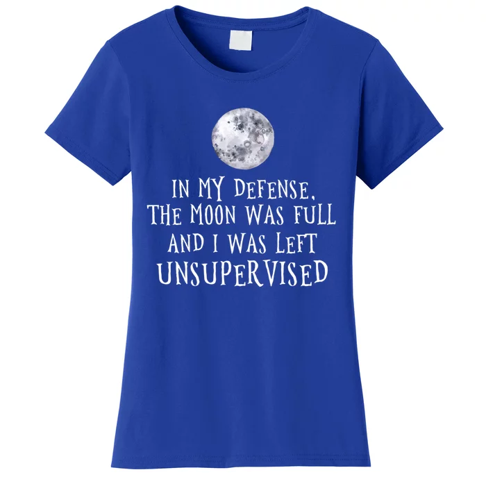 The Moon Was Full And I Was Left Unsupervised Witch Gift Women's T-Shirt