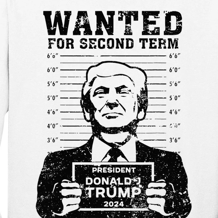 Trump Mugshot Wanted For Second Term 2024 . Long Sleeve Shirt ...