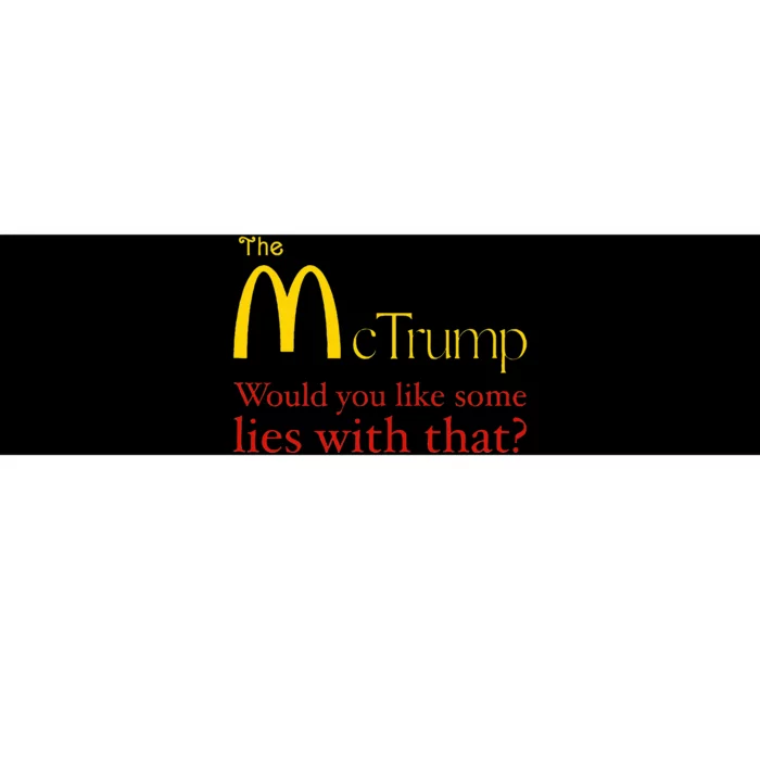 The Mctrump Would You Like Some Lies With That Bumper Sticker