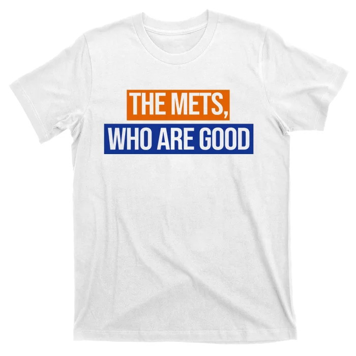 The Mets Who Are Good T-Shirt