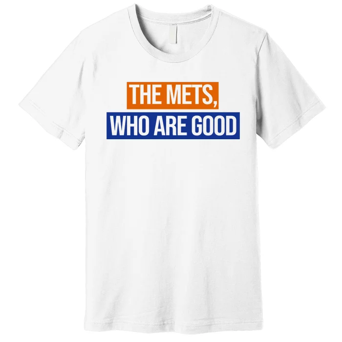 The Mets Who Are Good Premium T-Shirt