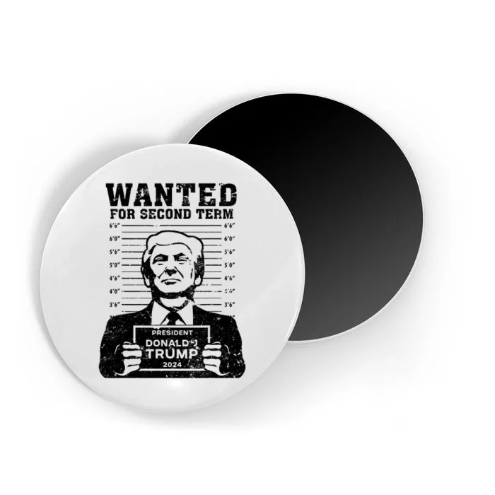 Trump Mugshot Wanted For Second Term 2024 Magnet