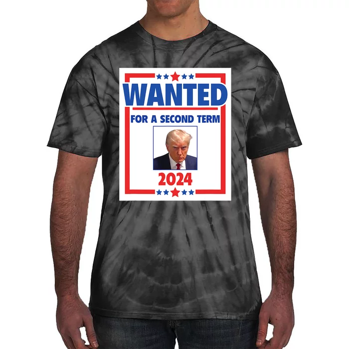 Trumps Mugshot Wanted For A Second Term 2024 President Tie-Dye T-Shirt