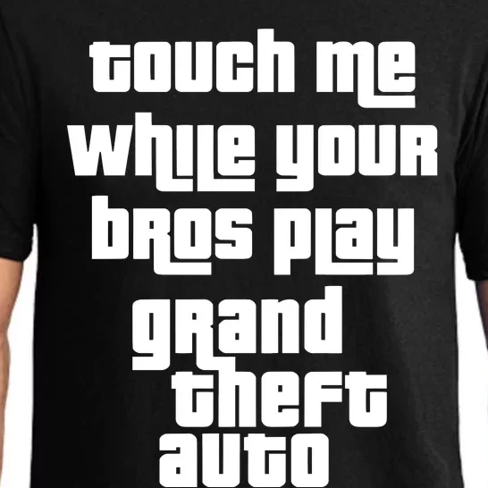 Touch Me While Your Bros Play Grand Theft Auto Pajama Set